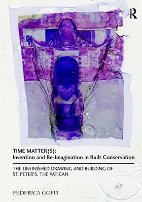 Goffi |  Time Matter(s): Invention and Re-Imagination in Built Conservation | Buch |  Sack Fachmedien