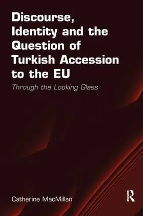 MacMillan |  Discourse, Identity and the Question of Turkish Accession to the EU | Buch |  Sack Fachmedien