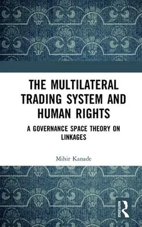 Kanade |  The Multilateral Trading System and Human Rights | Buch |  Sack Fachmedien