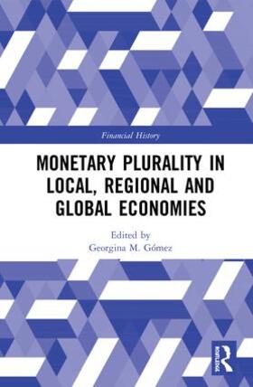 Gómez |  Monetary Plurality in Local, Regional and Global Economies | Buch |  Sack Fachmedien
