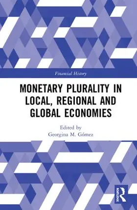 Gómez |  Monetary Plurality in Local, Regional and Global Economies | Buch |  Sack Fachmedien