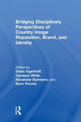 Ingenhoff / White / Buhmann |  Bridging Disciplinary Perspectives of Country Image Reputation, Brand, and Identity | Buch |  Sack Fachmedien