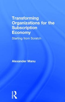 Manu |  Transforming Organizations for the Subscription Economy | Buch |  Sack Fachmedien