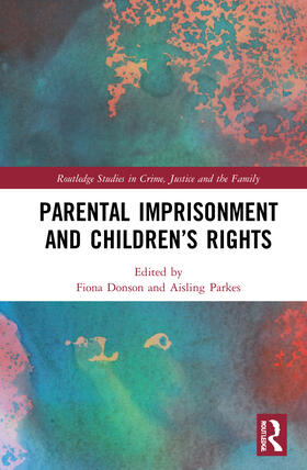 Donson / Parkes | Parental Imprisonment and Children's Rights | Buch | 978-1-138-28347-3 | sack.de