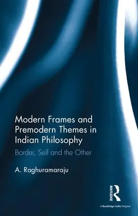 Raghuramaraju |  Modern Frames and Premodern Themes in Indian Philosophy | Buch |  Sack Fachmedien