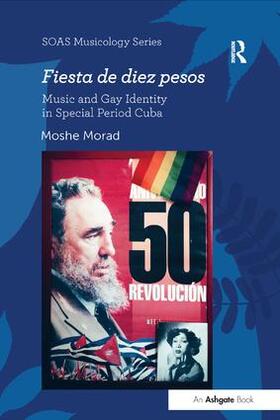 Morad |  Fiesta de Diez Pesos: Music and Gay Identity in Special Period Cuba | Buch |  Sack Fachmedien