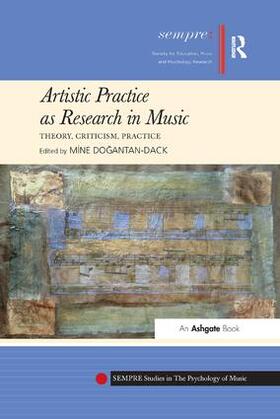 Dogantan-Dack |  Artistic Practice as Research in Music: Theory, Criticism, Practice | Buch |  Sack Fachmedien