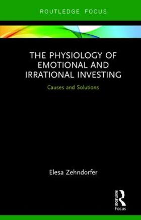 Zehndorfer |  The Physiology of Emotional and Irrational Investing | Buch |  Sack Fachmedien