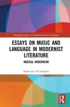 O'Callaghan |  Essays on Music and Language in Modernist Literature | Buch |  Sack Fachmedien