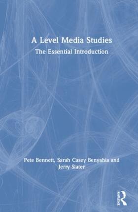 Bennett / Benyahia / Slater |  A Level Media Studies | Buch |  Sack Fachmedien