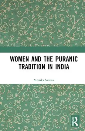 Saxena |  Women and the Puranic Tradition in India | Buch |  Sack Fachmedien