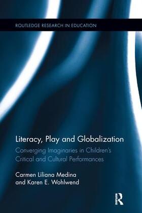 Medina / Wohlwend |  Literacy, Play and Globalization | Buch |  Sack Fachmedien