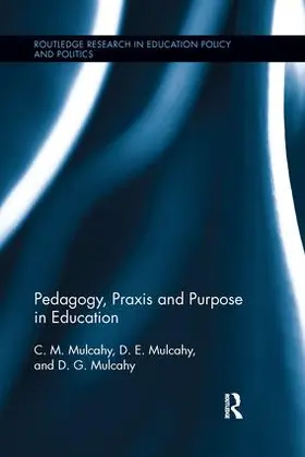 Mulcahy |  Pedagogy, Praxis and Purpose in Education | Buch |  Sack Fachmedien