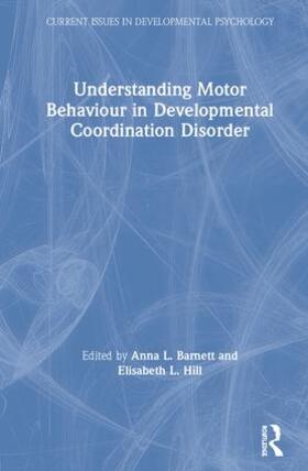 Barnett / Hill |  Understanding Motor Behaviour in Developmental Coordination Disorder | Buch |  Sack Fachmedien