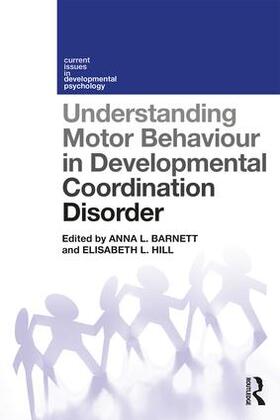 Barnett / Hill |  Understanding Motor Behaviour in Developmental Coordination Disorder | Buch |  Sack Fachmedien