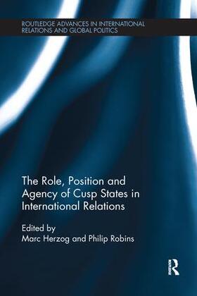 Herzog / Robins |  The Role, Position and Agency of Cusp States in International Relations | Buch |  Sack Fachmedien