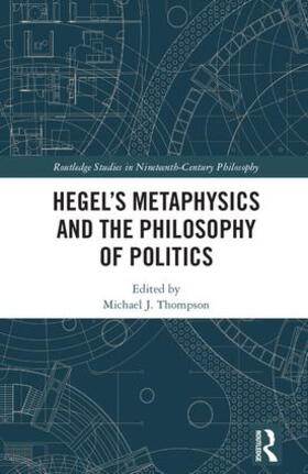 Thompson |  Hegel's Metaphysics and the Philosophy of Politics | Buch |  Sack Fachmedien