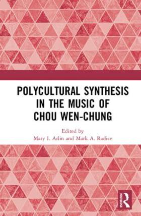 Arlin / Radice |  Polycultural Synthesis in the Music of Chou Wen-chung | Buch |  Sack Fachmedien