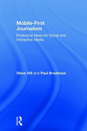 Hill / Bradshaw |  Mobile-First Journalism | Buch |  Sack Fachmedien