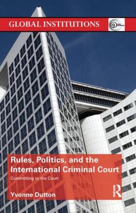 Dutton |  Rules, Politics, and the International Criminal Court | Buch |  Sack Fachmedien