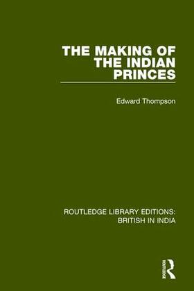 Thompson |  The Making of the Indian Princes | Buch |  Sack Fachmedien