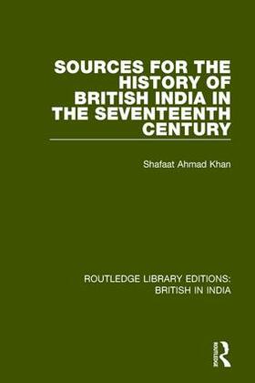 Khan |  Sources for the History of British India in the Seventeenth Century | Buch |  Sack Fachmedien