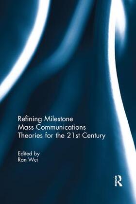 Wei |  Refining Milestone Mass Communications Theories for the 21st Century | Buch |  Sack Fachmedien