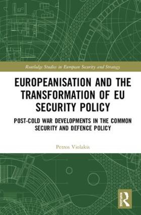 Violakis |  Europeanisation and the Transformation of EU Security Policy | Buch |  Sack Fachmedien