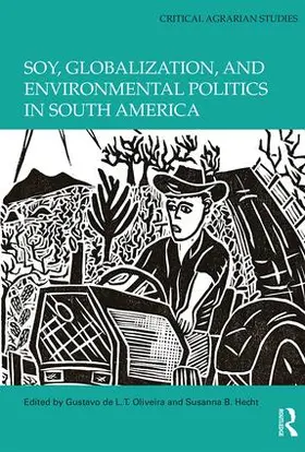 Oliveira / Hecht |  Soy, Globalization, and Environmental Politics in South America | Buch |  Sack Fachmedien