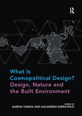Yaneva / Zaera-Polo |  What Is Cosmopolitical Design? Design, Nature and the Built Environment | Buch |  Sack Fachmedien
