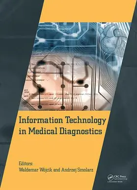 Wójcik / Smolarz |  Information Technology in Medical Diagnostics | Buch |  Sack Fachmedien