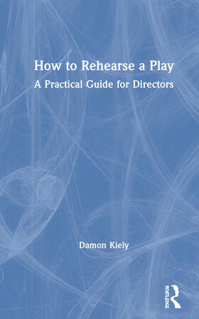 Kiely |  How to Rehearse a Play | Buch |  Sack Fachmedien