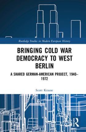 Krause |  Bringing Cold War Democracy to West Berlin | Buch |  Sack Fachmedien
