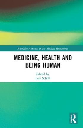 Scholl |  Medicine, Health and Being Human | Buch |  Sack Fachmedien