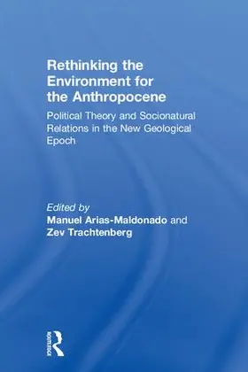 Arias-Maldonado / Trachtenberg |  Rethinking the Environment for the Anthropocene | Buch |  Sack Fachmedien