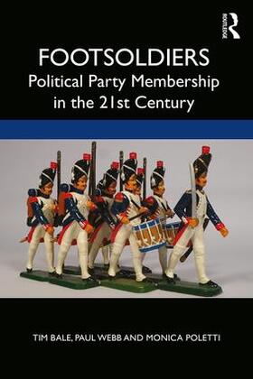 Poletti / Bale / Webb |  Footsoldiers: Political Party Membership in the 21st Century | Buch |  Sack Fachmedien