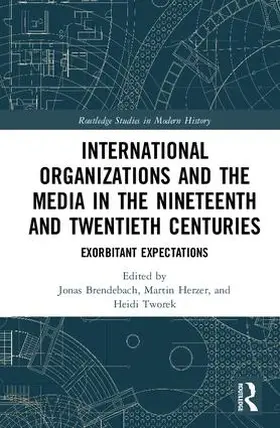 Brendebach / Herzer / Tworek |  International Organizations and the Media in the Nineteenth and Twentieth Centuries | Buch |  Sack Fachmedien