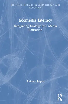 Lopez |  Ecomedia Literacy | Buch |  Sack Fachmedien