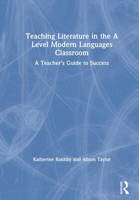 Raithby / Taylor |  Teaching Literature in the A Level Modern Languages Classroom | Buch |  Sack Fachmedien