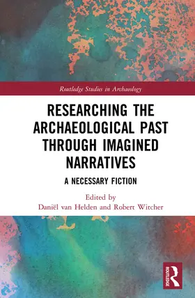 van Helden / Witcher |  Researching the Archaeological Past through Imagined Narratives | Buch |  Sack Fachmedien