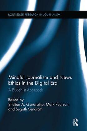 Gunaratne / Pearson / Senarath |  Mindful Journalism and News Ethics in the Digital Era | Buch |  Sack Fachmedien