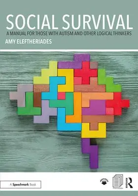 Eleftheriades |  Social Survival: A Manual for those with Autism and Other Logical Thinkers | Buch |  Sack Fachmedien