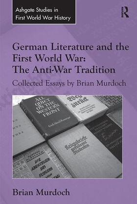 Murdoch |  German Literature and the First World War: The Anti-War Tradition | Buch |  Sack Fachmedien