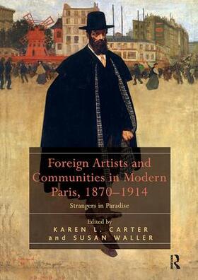 Carter / Waller |  Foreign Artists and Communities in Modern Paris, 1870-1914 | Buch |  Sack Fachmedien