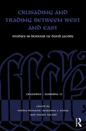 Menache / Kedar / Balard |  Crusading and Trading between West and East | Buch |  Sack Fachmedien