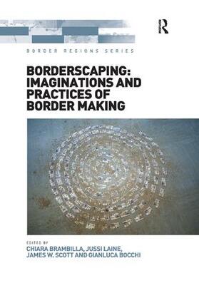 Brambilla / Laine / Bocchi |  Borderscaping: Imaginations and Practices of Border Making | Buch |  Sack Fachmedien