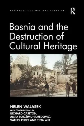 Walasek / Hadzimuhamedovic / Carlton |  Bosnia and the Destruction of Cultural Heritage | Buch |  Sack Fachmedien