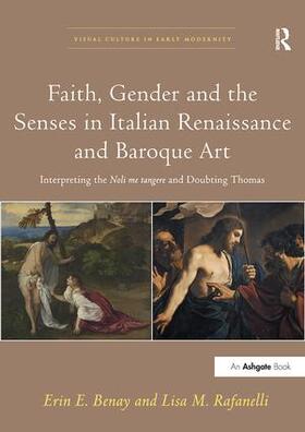 Benay / Rafanelli |  Faith, Gender and the Senses in Italian Renaissance and Baroque Art | Buch |  Sack Fachmedien