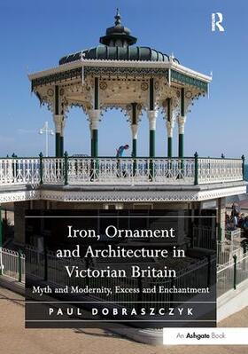 Dobraszczyk |  Iron, Ornament and Architecture in Victorian Britain | Buch |  Sack Fachmedien