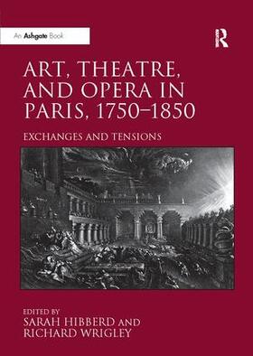 Hibberd / Wrigley |  Art, Theatre, and Opera in Paris, 1750-1850 | Buch |  Sack Fachmedien